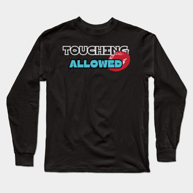 Touching Allowed Long Sleeve T-Shirt by NotLikeOthers